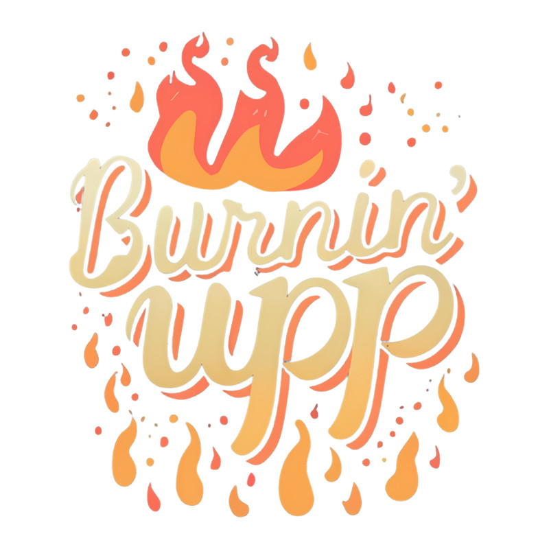 Burnin Upp for you, baby.png