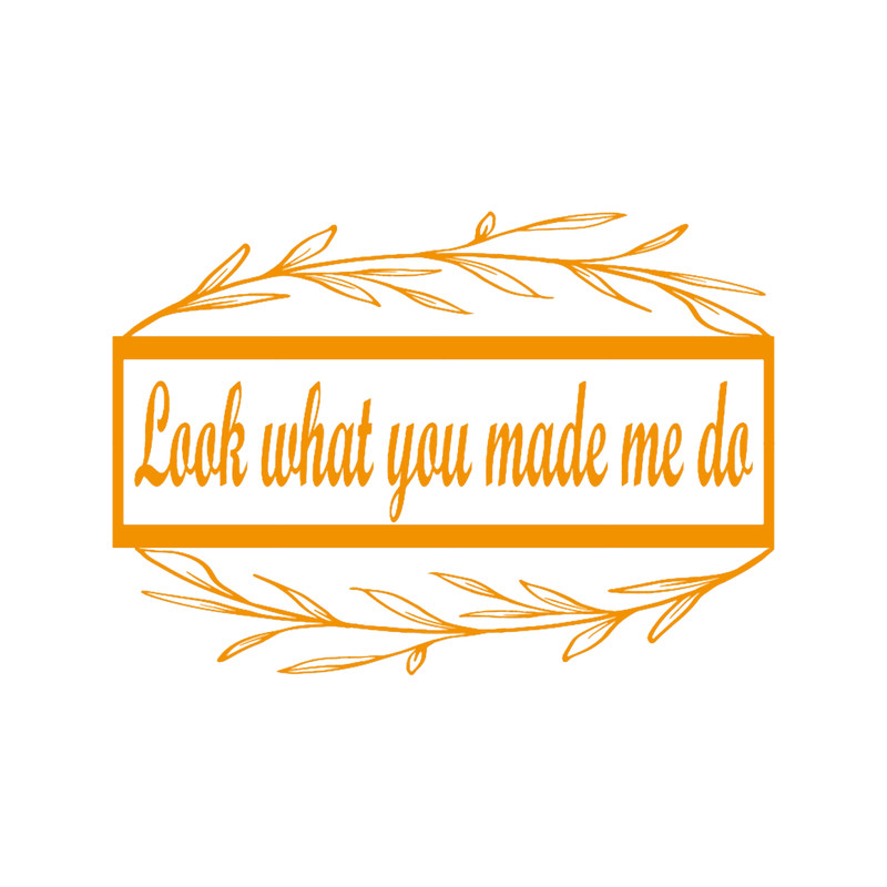 look what you made me do in my .png