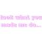 look what you made me do....png