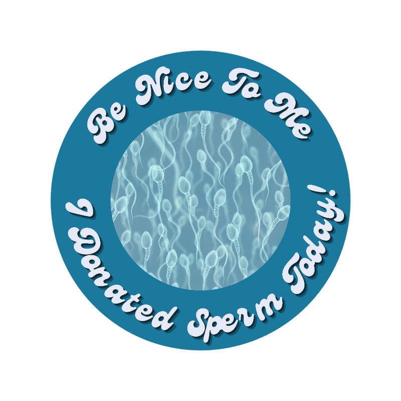 Be Nice to Me -- I Donated Sperm Today! Sperm Swimming in Blue Active .png