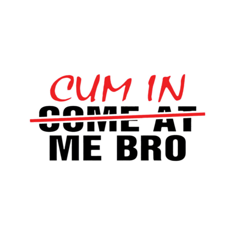 Cum in me bro T-.png