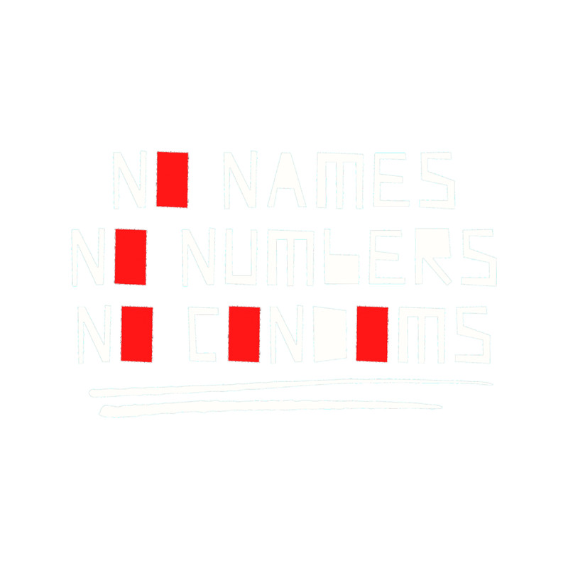 No Names, No Numbers, No Condoms Active .png
