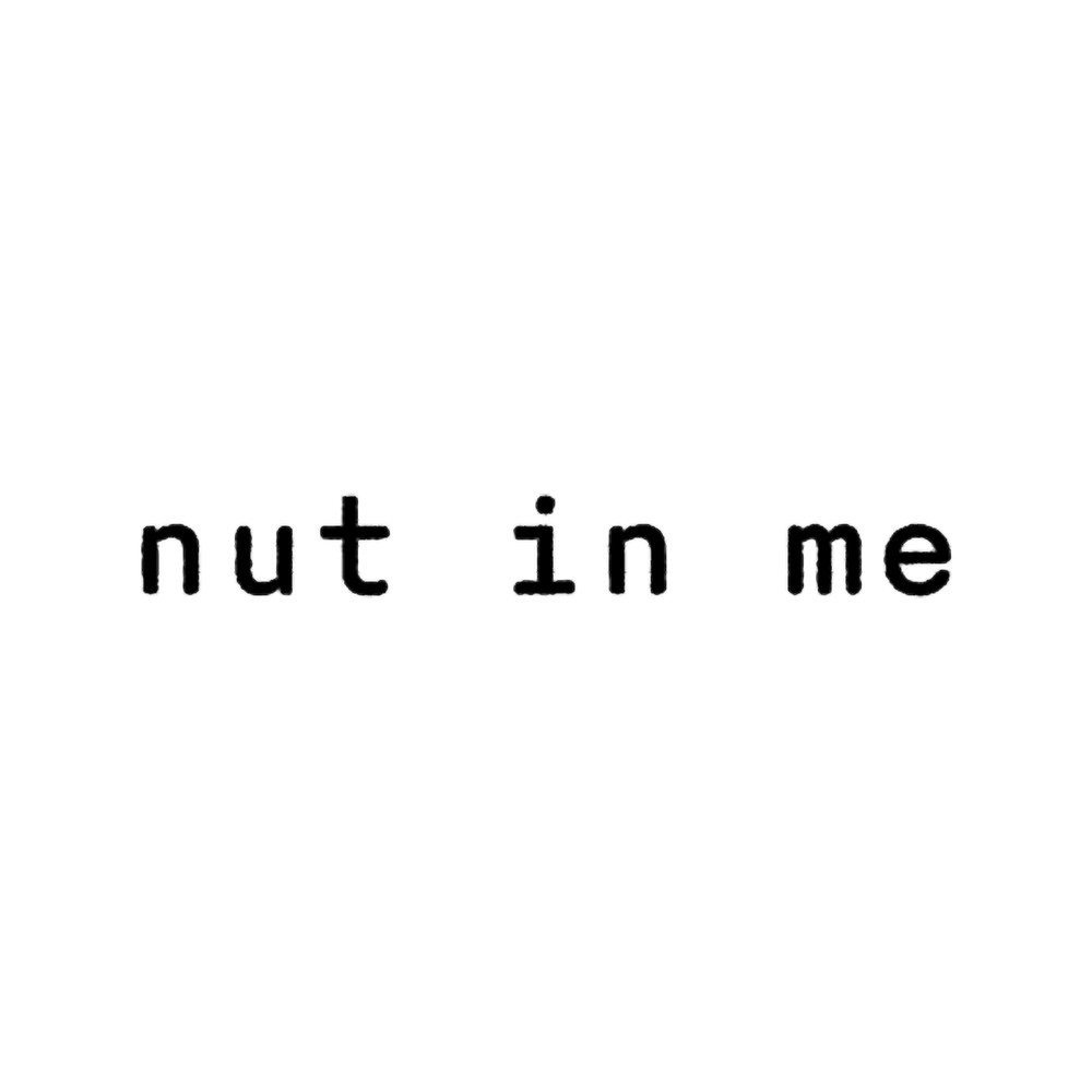 Nut in me black text.png