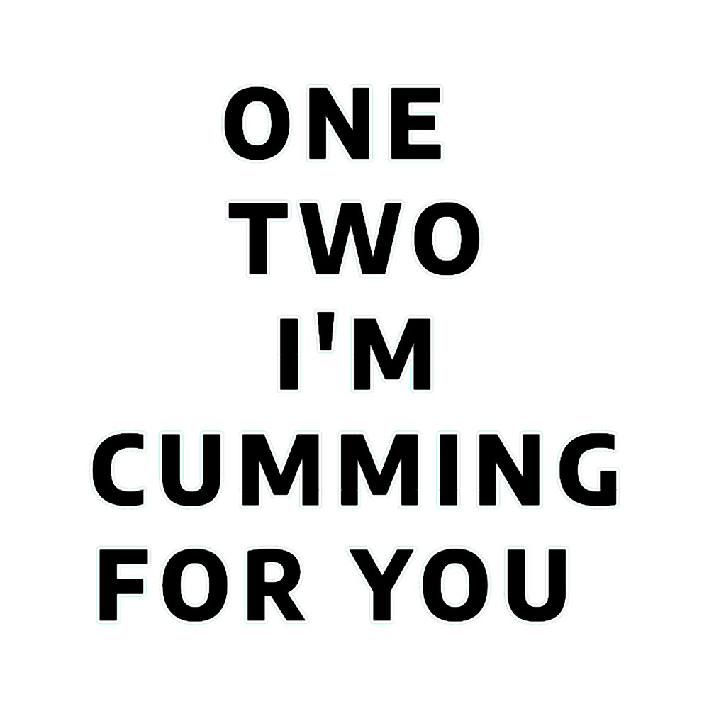 One Two I_amp_amp_39_m Cumming For You erotic Design Active .png