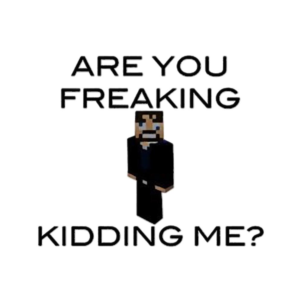 Are you freaking kidding me.png