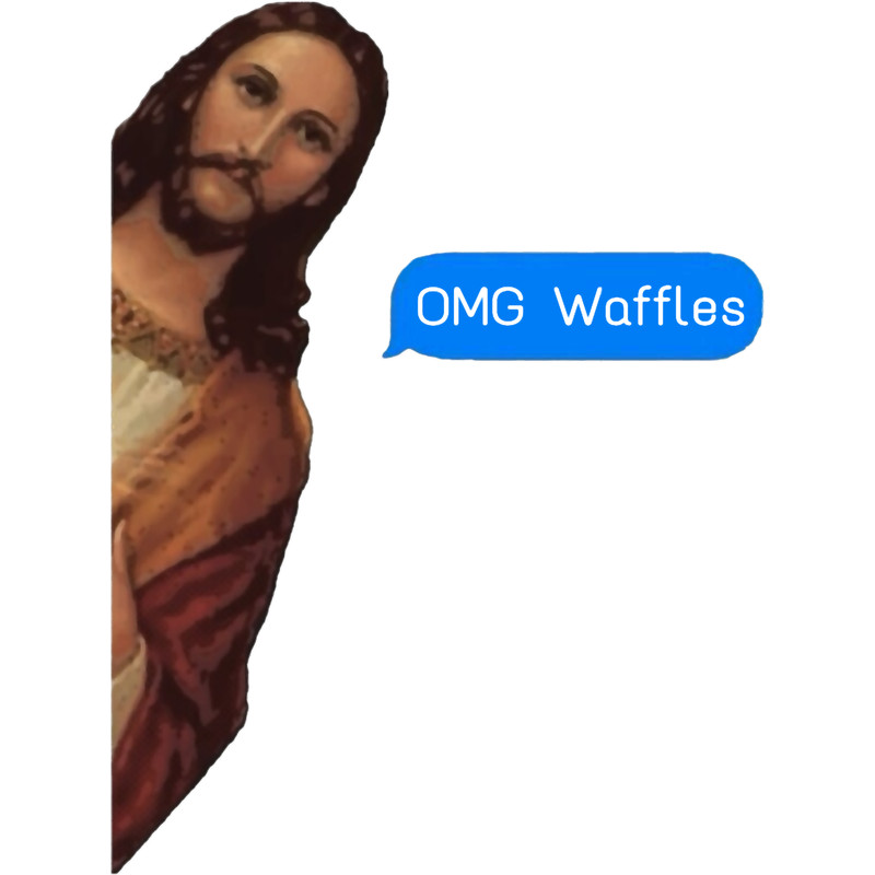 Jesus OMG Waffles funny meme tiktok 1.png