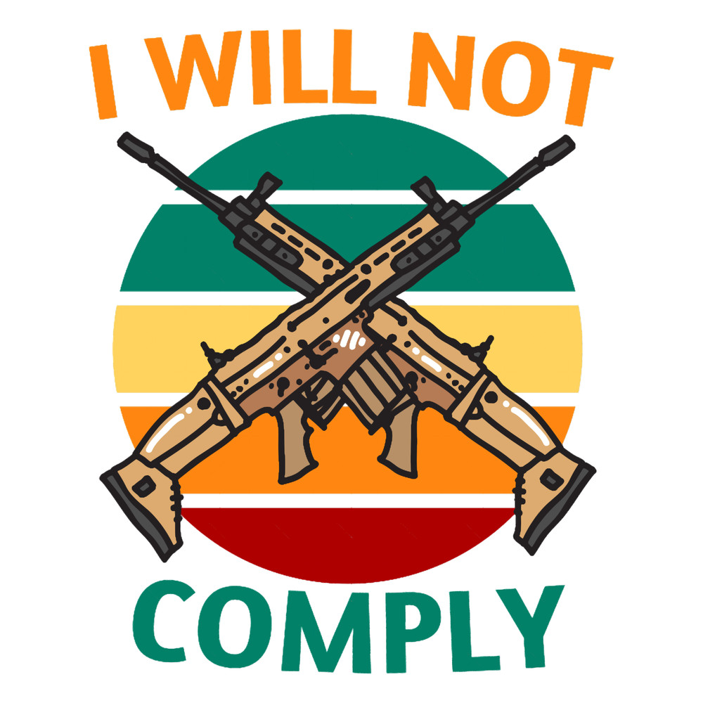 Cool I Will Not Comply Design.png