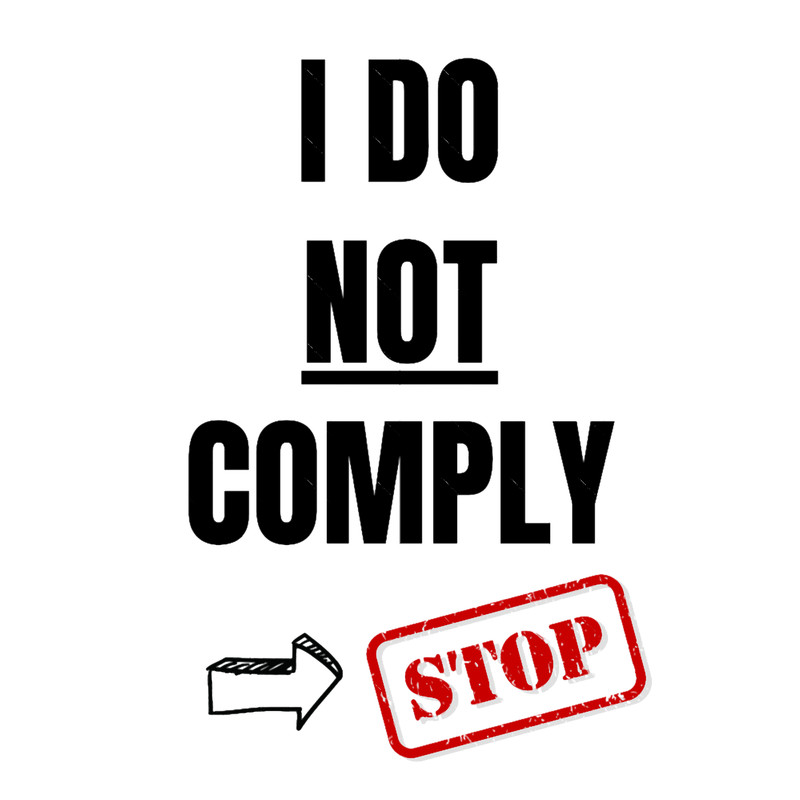 Do not comply, I will not comply, do not consent.png