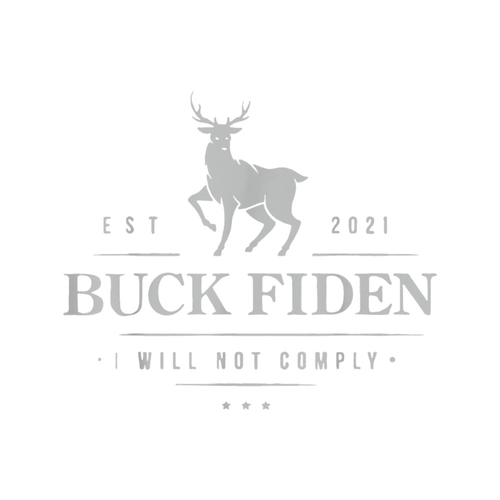 Est 2021 Buck Fiden I Will Not Comply Classic .png