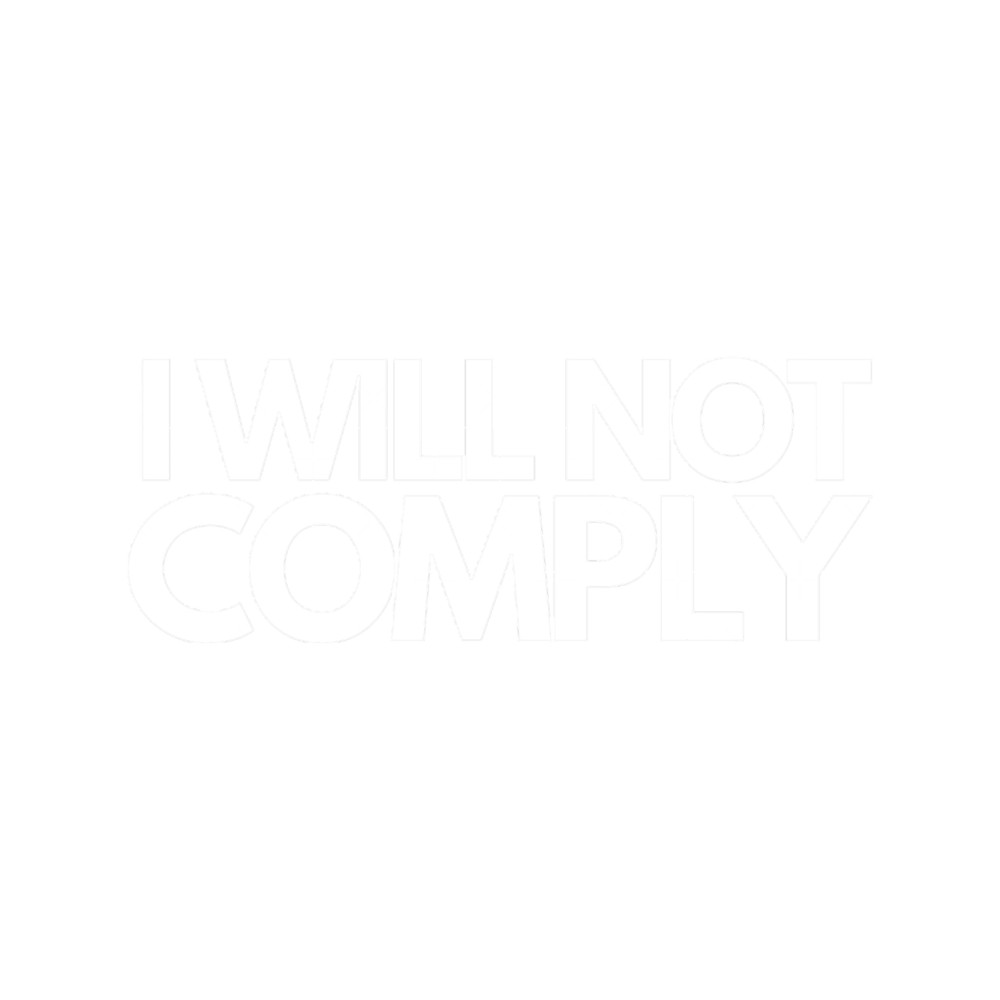 I WILL NOT COMPLY (40).png