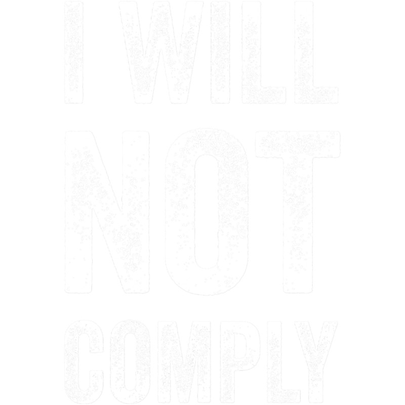 I Will Not Comply Anti Mandatory Vaccination Civil Disobedience.png