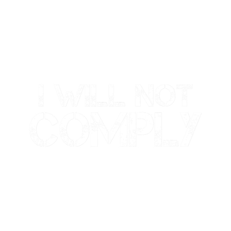 I will not comply Classic (2).png
