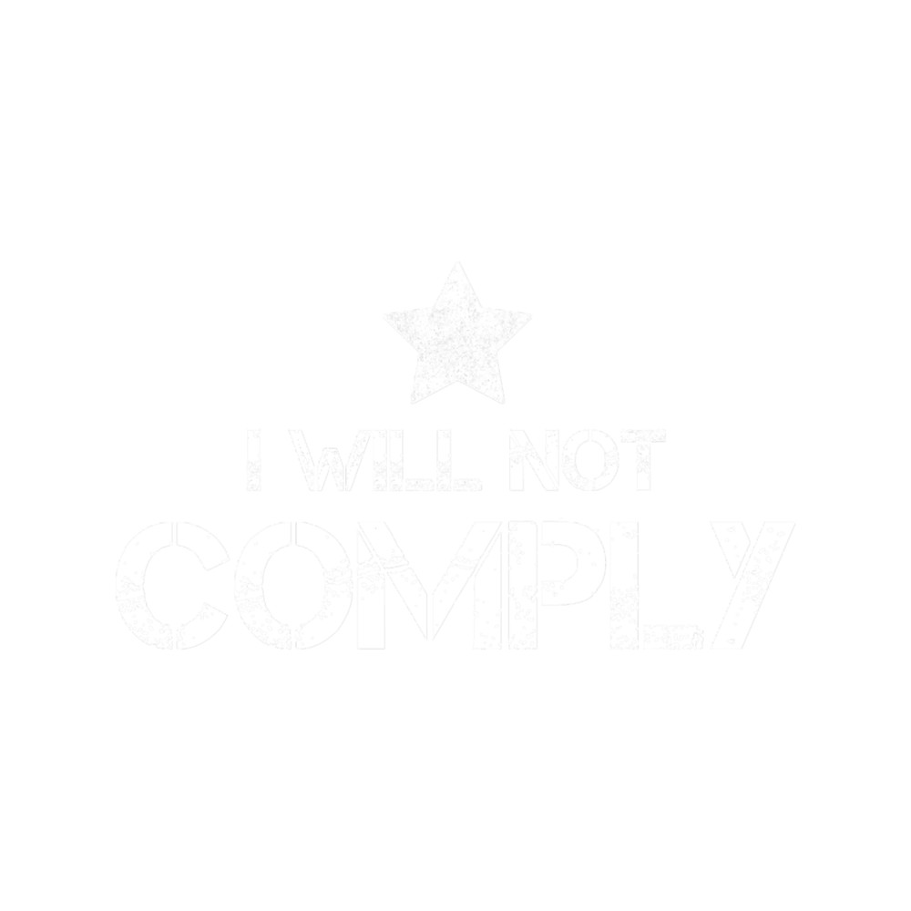 i will not comply shirt.png
