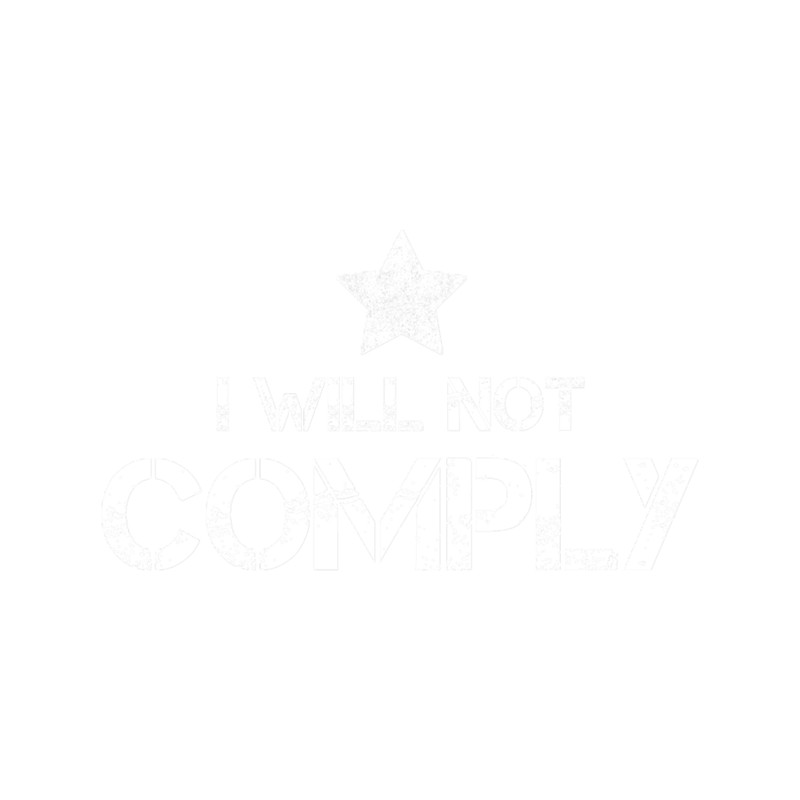 i will not comply shirt.png