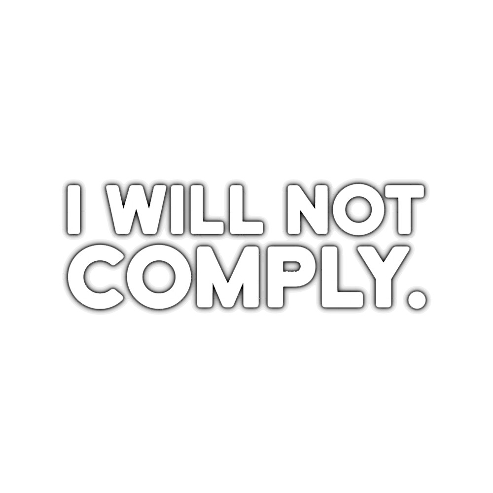 I WILL NOT COMPLY..png