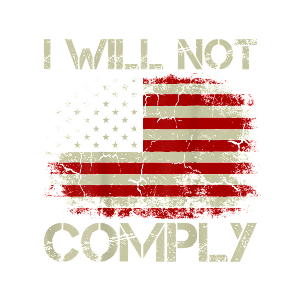 Vintage American Flag I Will Not Comply Patriotic.png