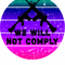 We Will Not ComplyFun American flag - Vintage Finish.png