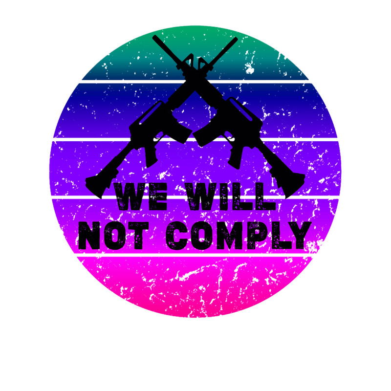 We Will Not ComplyFun American flag - Vintage Finish.png