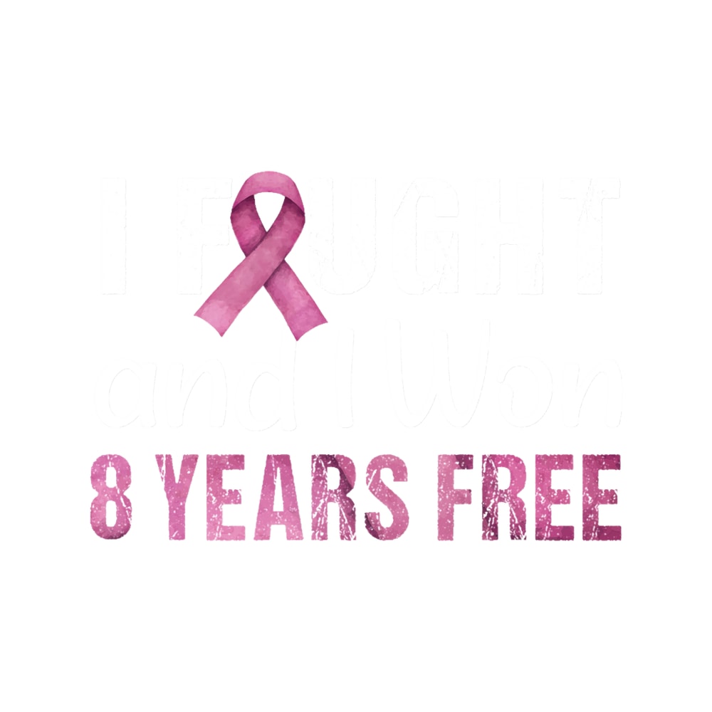 Breast Cancerversary 8 Years Free I Fought And I Won Cancer .png