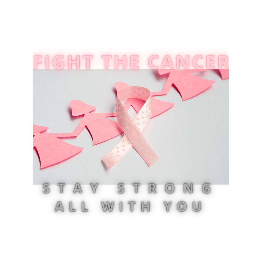 FIGHT THE CANCER STAY STONG ALL WITH YOU.png