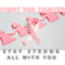 FIGHT THE CANCER STAY STONG ALL WITH YOU.png
