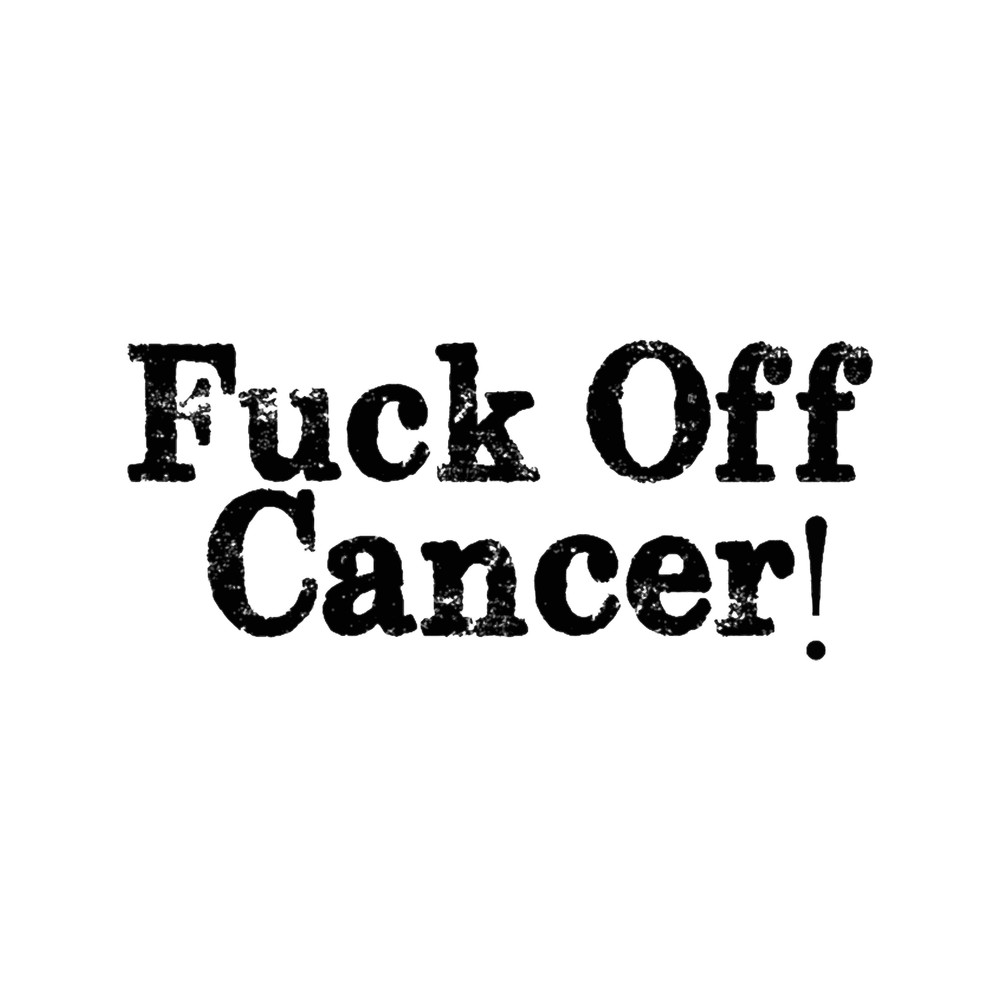 Fuck Off Cancer!.png