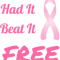 Had It Beat It Free Breast Cancer Survivor Pink Ribbon .png