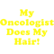 My Oncologist Does My Hair(1).png
