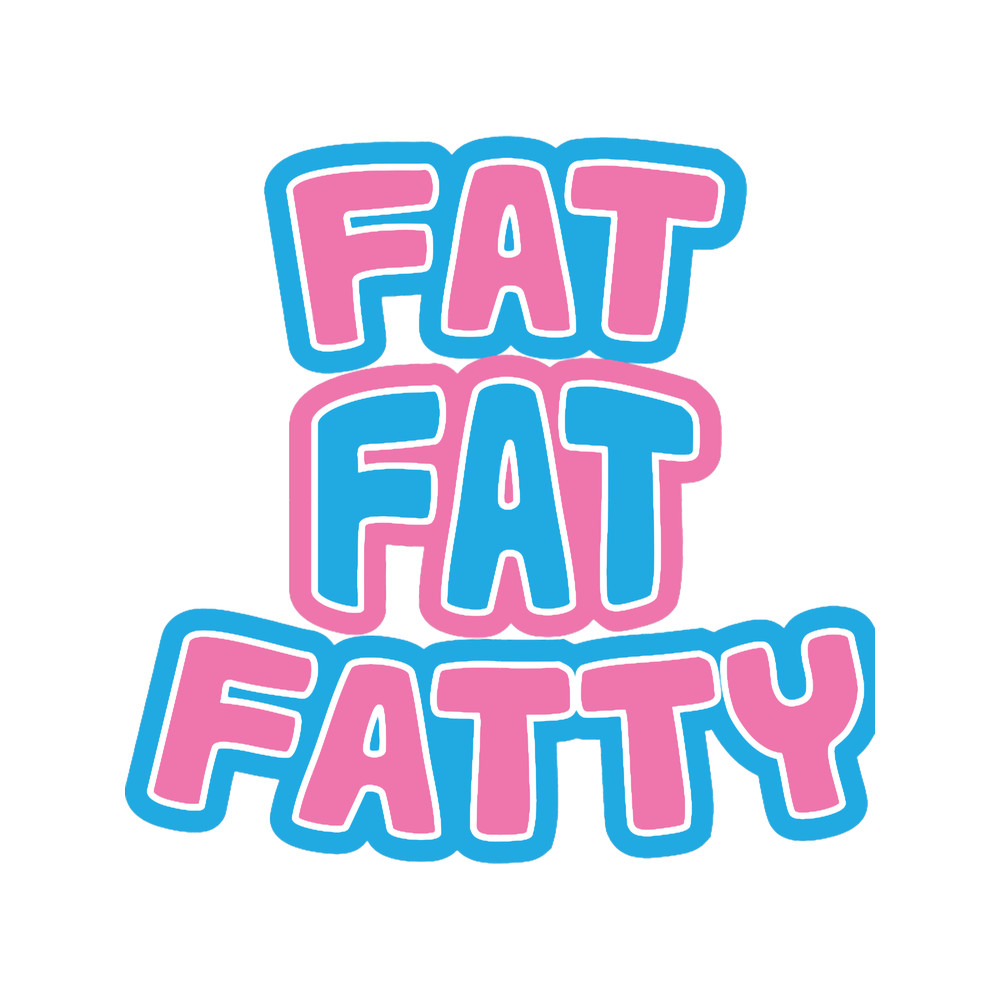 Fat Fat Fatty.png