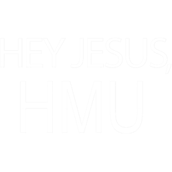 hey jesus, hmu (white font for dark background)