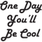 One day you_ll be cool.png