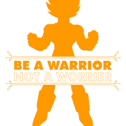 be a warrior