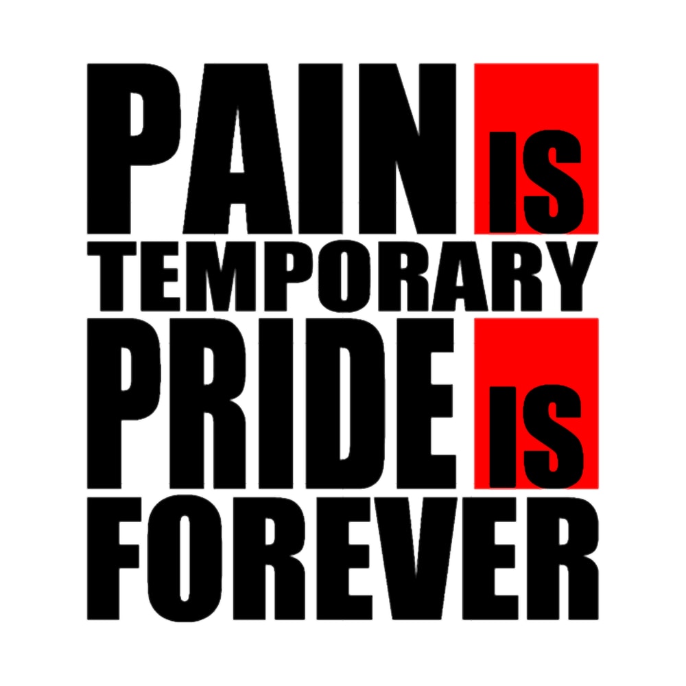 Pain is Temporary Pride is Forever.png
