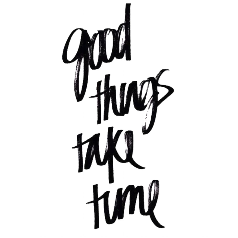 Good Things Take Time.png