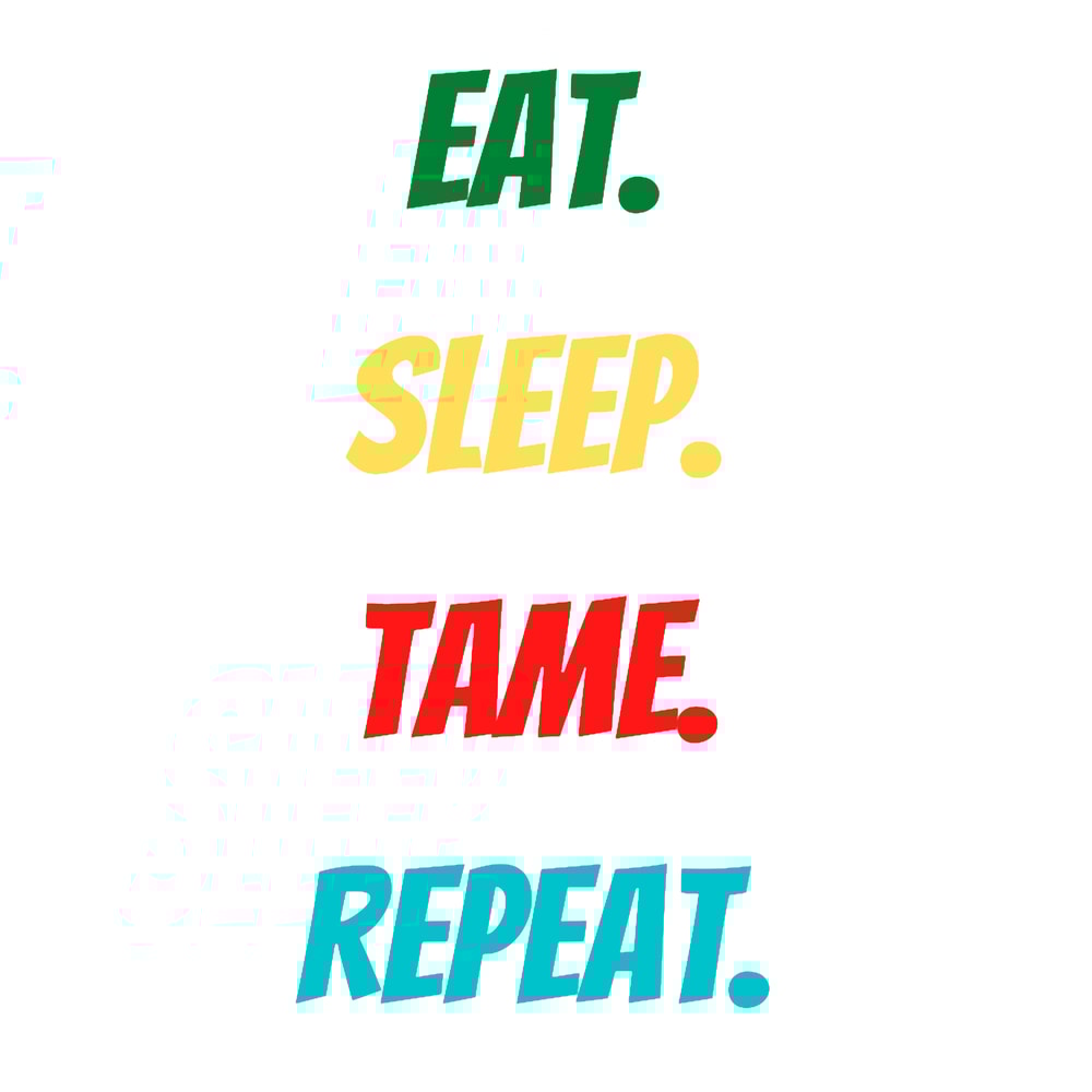 Ark Survival Evolved - EAT SLEEP TAME REPEAT .png