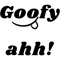 Goofy Ahh .png