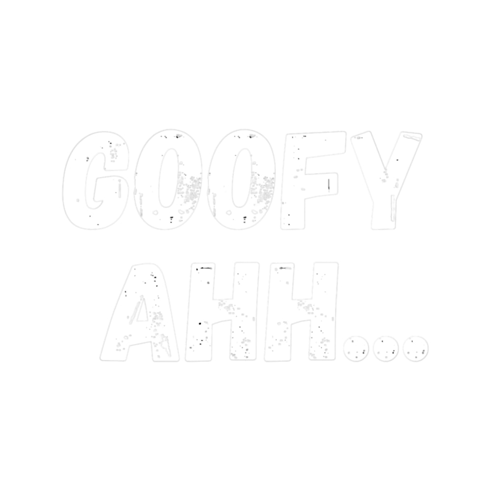 Goofy Ahh- .png