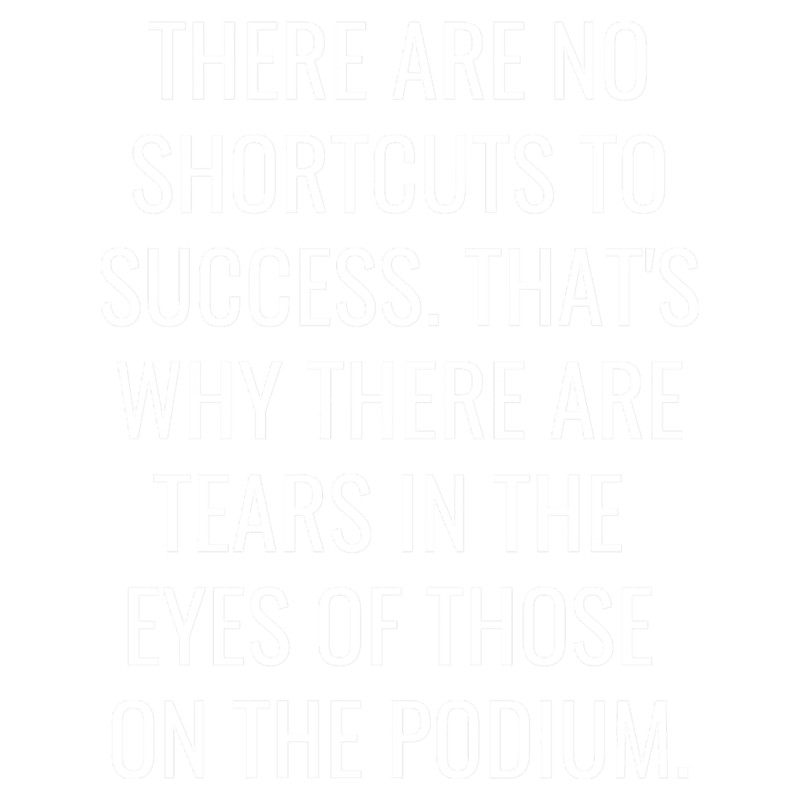 There are no shortcuts to success. That_s why there are tears in the eyes of those on the podium. Es.png