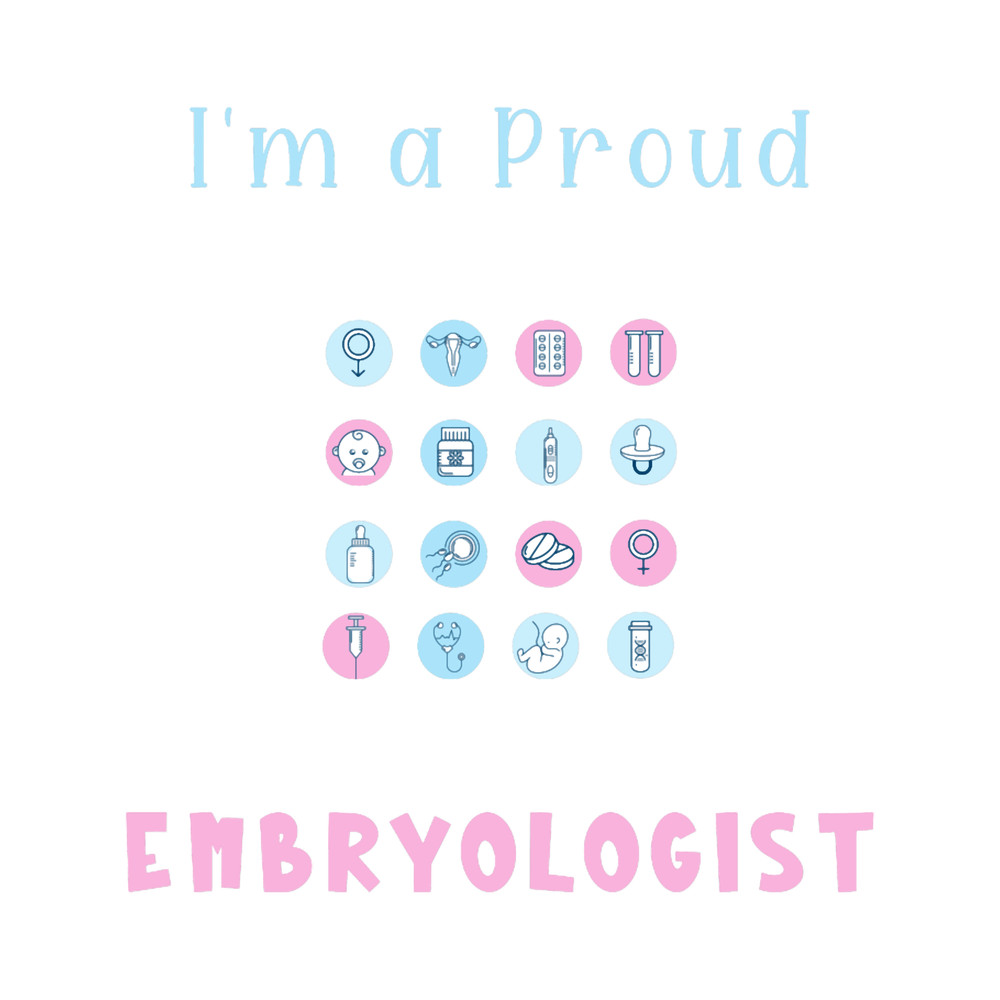 I_m a Proud Embryologist .png