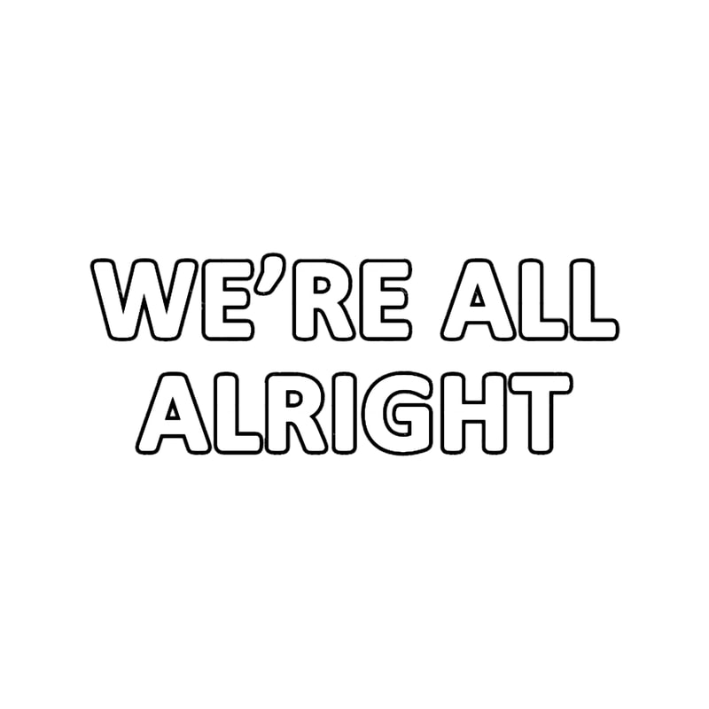 We_re all alright.png
