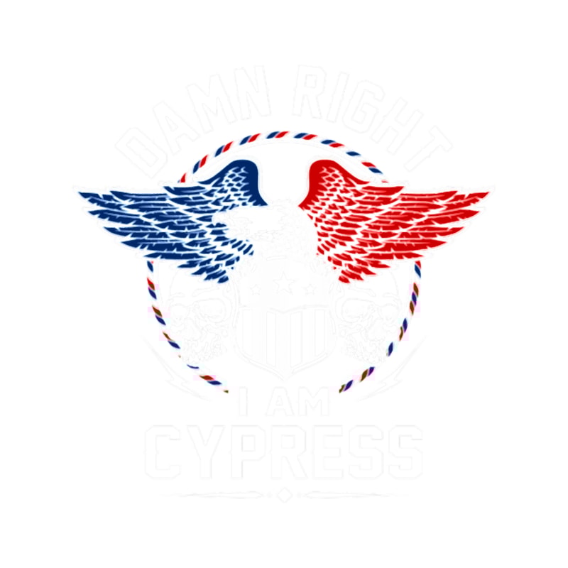 Cypress Cypress Name- Damn Right I Am Cypress Gift Item Tee .png