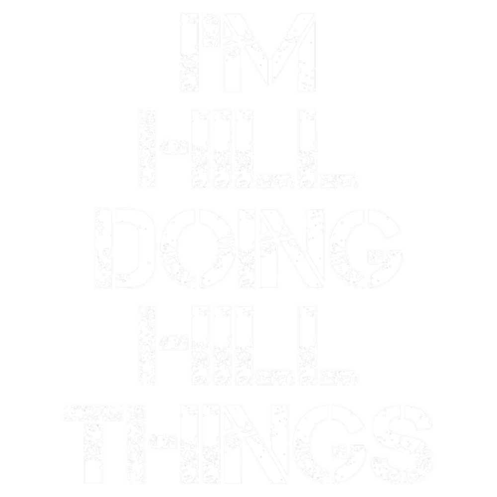 Hill Hill Name- Hill Doing Hill Things .png