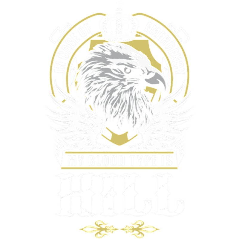 Hill Hill Name- In Case Of Emergency My Blood Type Is Hill Gift Item T-Shir.png