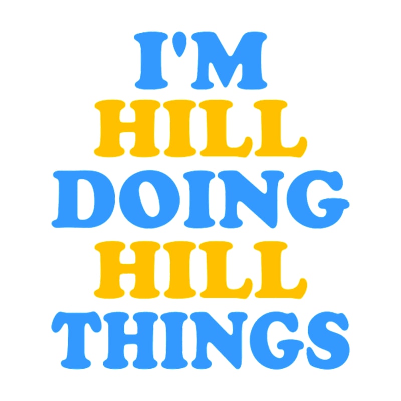Im Hill Doing Hill I_m Hill doing Hill.png