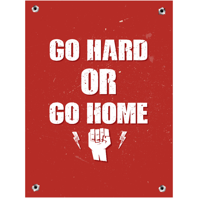 Go Hard Or Go Home.png