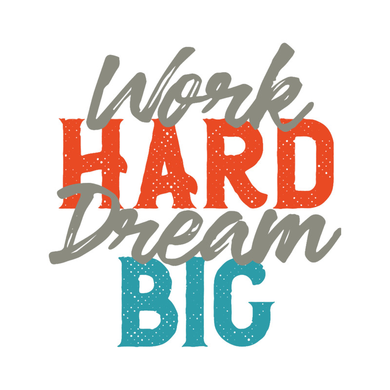 InspirationalWork Hard Dream Big for Motivation.png
