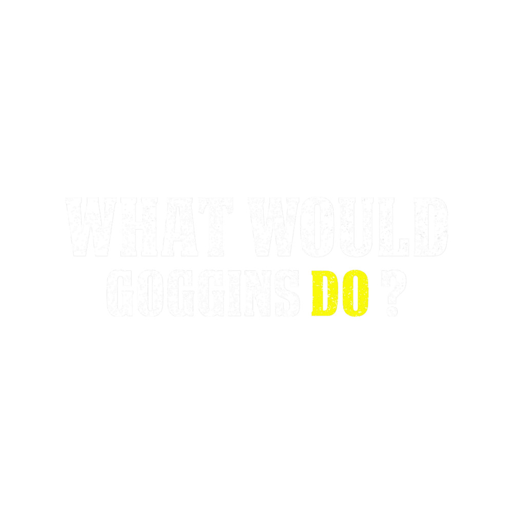 What Would Goggins Do Motivational vintage Gift .png