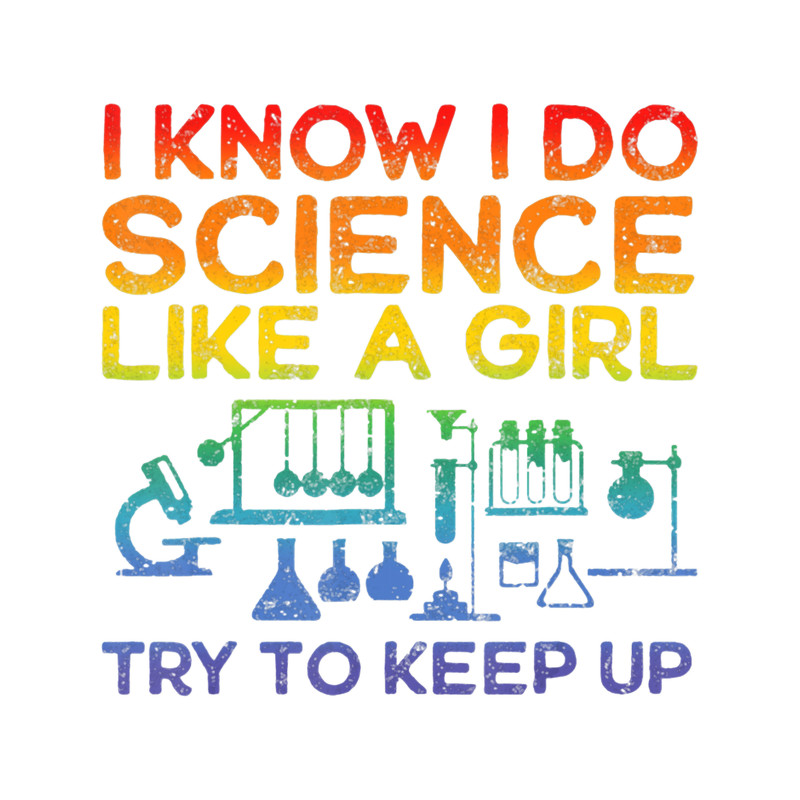 Funny Know Science Like A Girl Cool Scientific Active .png