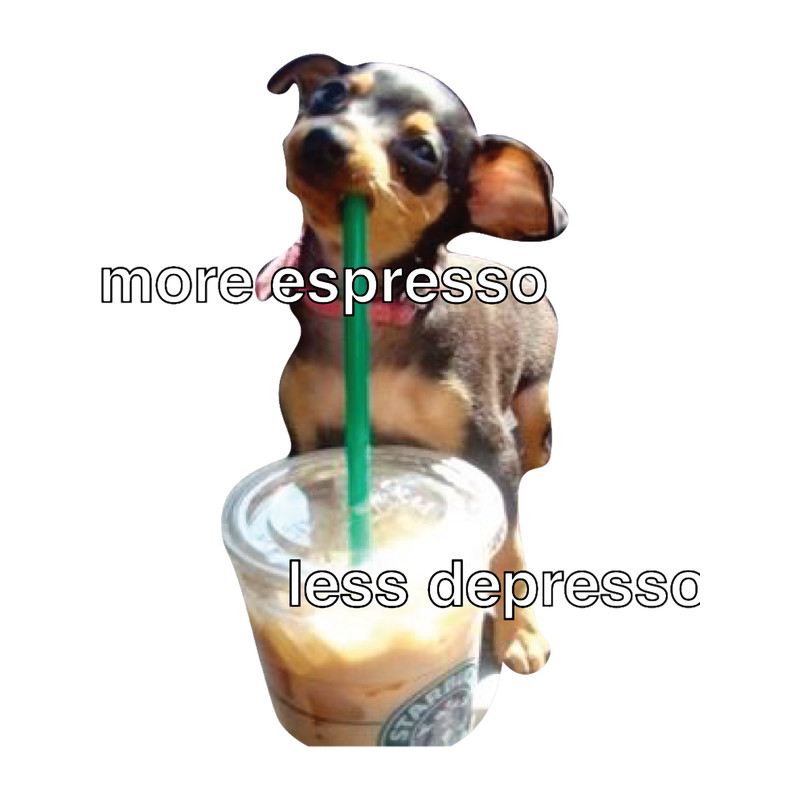 more espresso less depresso.png