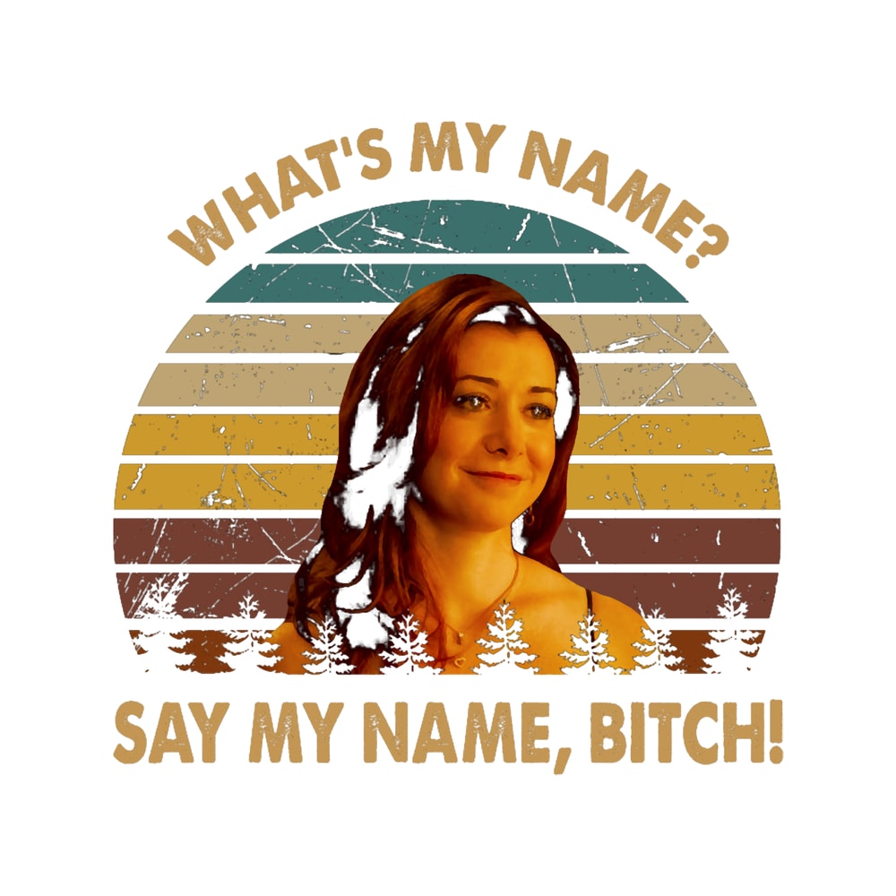 What_s my name say my name bitch graphic vintage.png